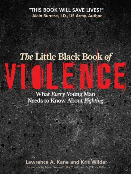 Lawrence A. Kane The Little Black Book of Violence: What Every Young Man Needs to Know About Fighting