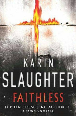Karin Slaughter Faithless The fifth book in the Grant County series CHAPTER - photo 1