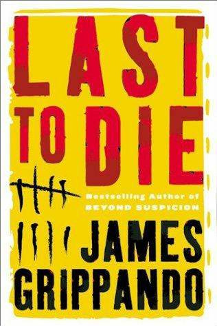 James Grippando Last to die The third book in the Jack Swyteck series - photo 1