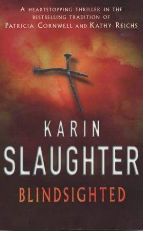 Karin Slaughter Blindsighted The first book in the Grant County series For my - photo 1