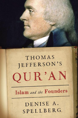 Denise A. Spellberg Thomas Jeffersons Quran: Islam and the Founders