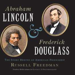 Russell Freedman - Abraham Lincoln and Frederick Douglass: The Story Behind an American Friendship