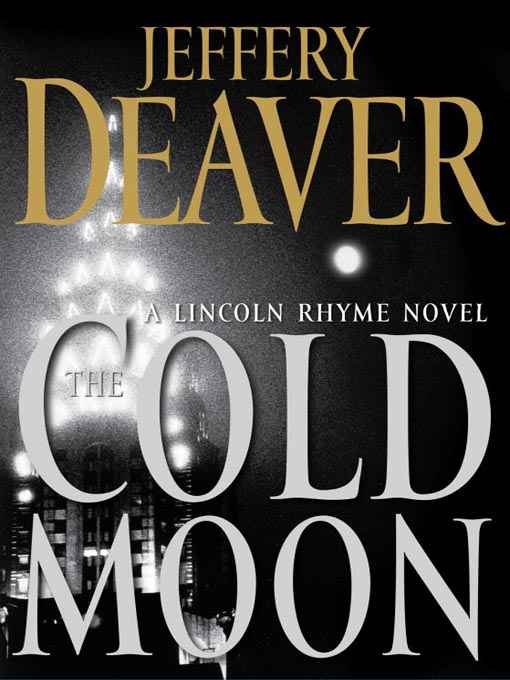 Jeffery Deaver The Cold Moon Lincoln Rhyme Book 07 You cant see me but Im - photo 1