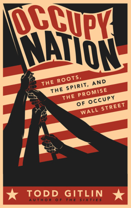 Todd Gitlin Occupy Nation: The Roots, the Spirit, and the Promise of Occupy Wall Street