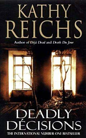 Kathy Reichs Deadly Descisions The third book in the Temperance Brennan series - photo 1