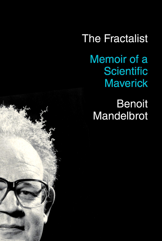 Copyright 2012 by The Estate of Benoit Mandelbrot Afterword copyright by - photo 1