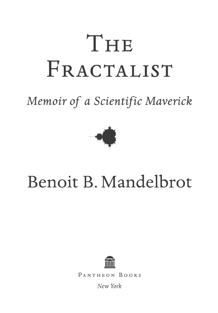 Copyright 2012 by The Estate of Benoit Mandelbrot Afterword copyright by - photo 2