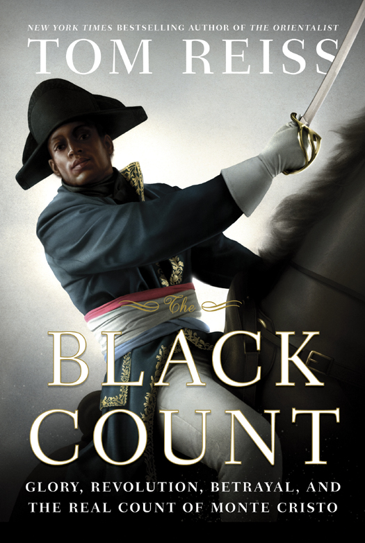 MORE PRAISE FOR THE BLACK COUNT In the early 1800s General Alex Dumas was - photo 1