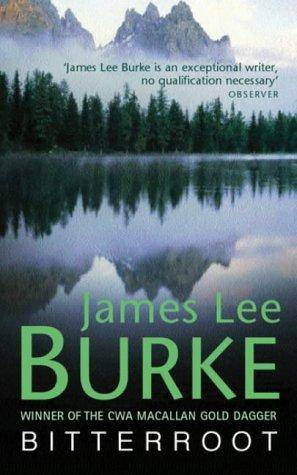 James Lee Burke Bitterroot The third book in the Billy Bob Holland series - photo 1