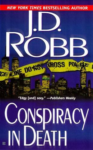 J D Robb Conspiracy in Death Eve Dallas and husband Roarke PROLOGUE In my - photo 1