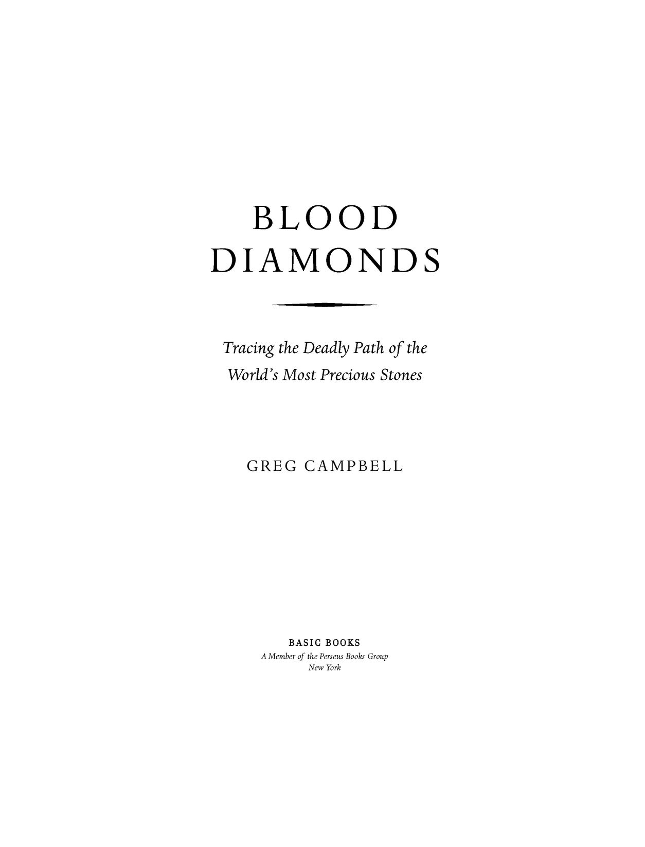 Table of Contents Praise for Blood Diamonds Blood Diamonds by Greg - photo 2