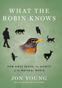 Jon Young - What the Robin Knows: How Birds Reveal the Secrets of the Natural World