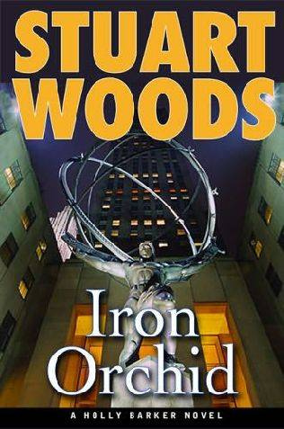 Stuart Woods Iron Orchid The fifth book in the Holly Barker series PROLOGUE - photo 1