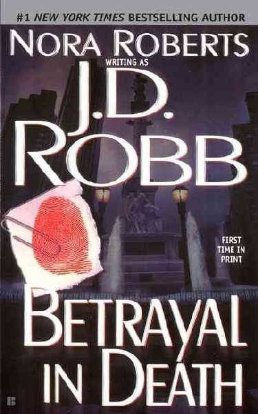 J D Robb Betrayal in Death Eve Dallas and husband Roarke 13 PROLOGUE A - photo 1