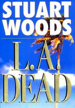 Stuart Woods LA Dead The sixth book in the Stone Barrington series Chapter - photo 1