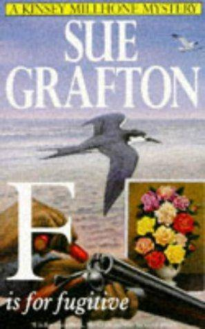 Sue Grafton F is For Fugitive The sixth book in the Kinsey Millhone series - photo 1