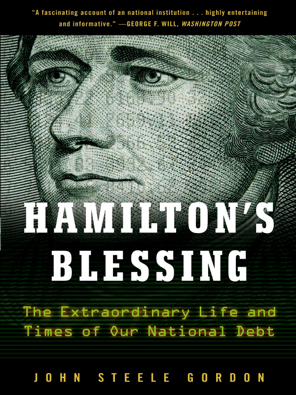 Hamiltons Blessing The Extraordinary Life and Times of Our National Debt Revised Edition - image 1