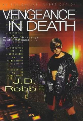 J D Robb Vengeance in Death Eve Dallas and husband Roarke 6 CHAPTER ONE - photo 1