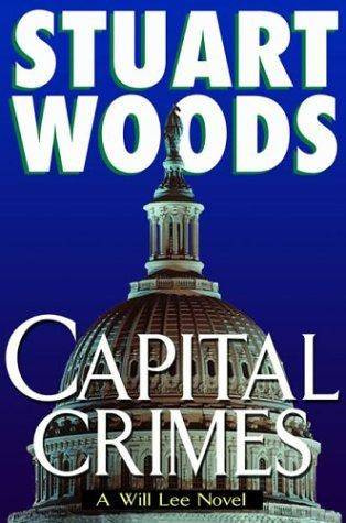 Stuart Woods Capital Crimes The sixth book in the Will Lee series 1 SENATOR - photo 1