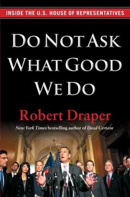 Robert Draper - Do Not Ask What Good We Do: Inside the U.S. House of Representatives