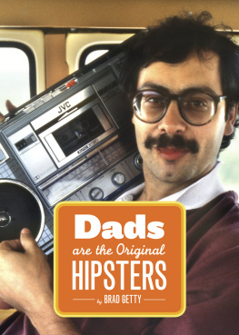 Brad Getty - Dads Are the Original Hipsters