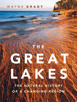 Wayne Grady - The Great Lakes: The Natural History of a Changing Region