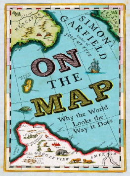 Simon Garfield - On the Map: A Mind-Expanding Exploration of the Way the World Looks