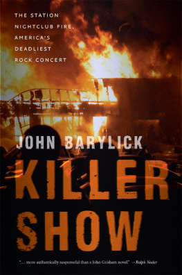 John Barylick Killer Show: The Station Nightclub Fire, Americas Deadliest Rock Concert