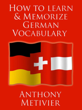 Anthony Metivier - How to Learn and Memorize German Vocabulary ... Using a Memory Palace Specifically Designed for the German Language