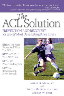 Robert G. Marx The ACL solution: prevention and recovery for sports most devastating knee injury