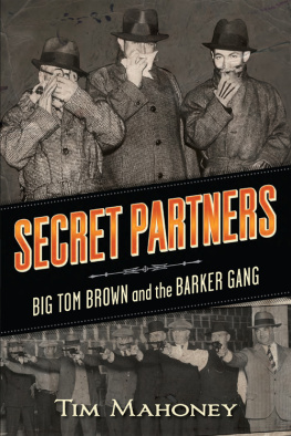 Tim Mahoney Secret partners: Big Tom Brown and the Barker gang