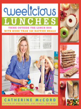 Catherine McCord - Weelicious lunches: think outside the lunch box with more than 160 happier meals