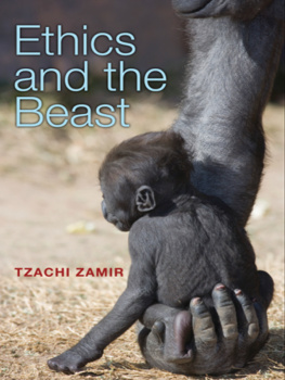 Tzachi Zamir - Ethics and the Beast: A Speciesist Argument for Animal Liberation