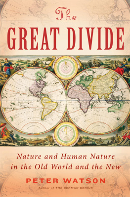 Peter Watson - The Great Divide: Nature and Human Nature in the Old World and the New