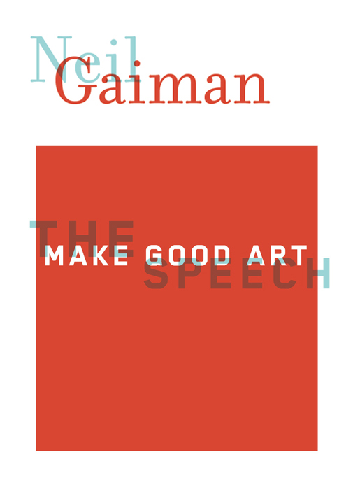 MAKE GOOD ART Copyright 2013 byNeil Gaiman Images for MAKE GOOD ART copyright - photo 11