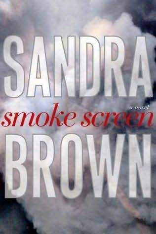 Sandra Brown Smoke Screen June 18 2007 To those brave nine PROLOGUE THANK - photo 1