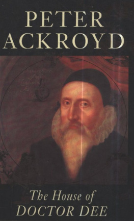 Peter Ackroyd - The House of Doctor Dee