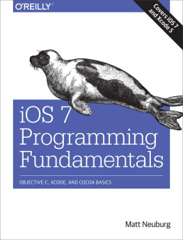 Matt Neuburg - iOS 7 Programming Fundamentals: Objective-C, Xcode, and Cocoa Basics