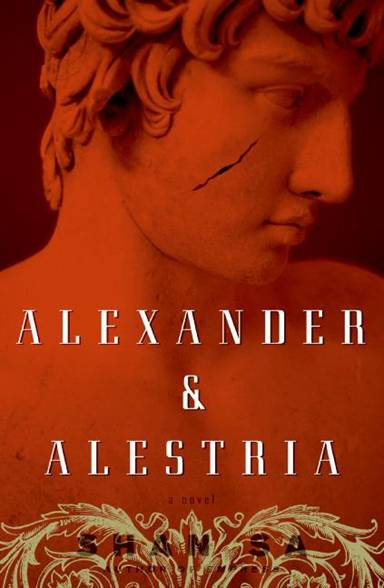 Shan Sa Alexander and Alestria TRANSLATED BY ADRIANA HUNTER Y ou are the - photo 1
