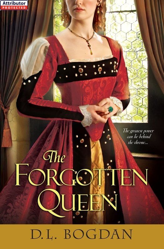 Praise for The Forgotten Queen In The Forgotten Queen D L Bogdan has given - photo 1