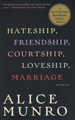 Alice Munro - Hateship, Friendship, Courtship, Loveship, Marriage: Stories