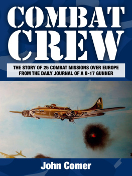John Comer - Combat Crew: A True Story of Flying and Fighting in World War II