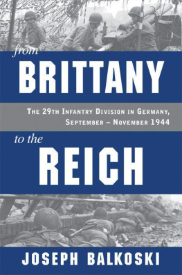 Joseph Balkoski - From Brittany to the Reich: The 29th Infantry Division in Germany, September - November 1944