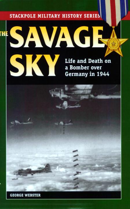 THE SAVAGE SKY Other titles in the Stackpole Military History Series THE - photo 1