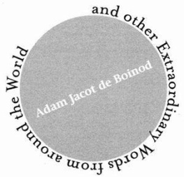 Adam Jacot de Boinod The Meaning of Tingo: And Other Extraordinary Words from Around the World