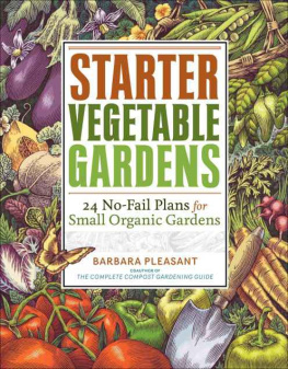 Barbara Pleasant - Starter Vegetable Gardens: 24 No-Fail Plans for Small Organic Gardens