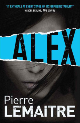 Pierre Lemaitre Alex: The Commandant Camille Verhoeven Trilogy