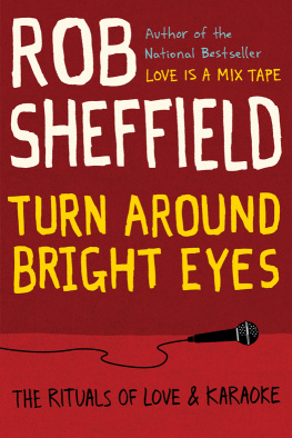 Rob Sheffield Turn Around Bright Eyes: The Rituals of Love and Karaoke