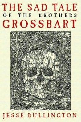 Jesse Bullington The Sad Tale of the Brothers Grossbart