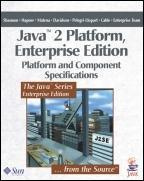 Bill Shannon Java 2 Platform, Enterprise Edition: Platform and Component Specifications